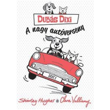 Shirley Hughes; Clara Vulliamy HUGHES, SHIRLEY - VULLIAMY, CLARA - DUDÁS DIXI - A  NAGY AUTÓVERSENY gyermek- és ifjúsági könyv