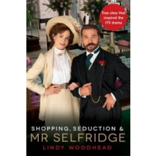 Shopping, Seduction & Mr Selfridge – Lindy Woodhead idegen nyelvű könyv
