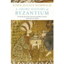 Short History of Byzantium – John Julius Norwich idegen nyelvű könyv