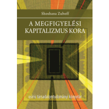 Shoshana Zuboff - A megfigyelési kapitalizmus kora egyéb könyv