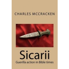  Sicarii: Guerilla action in Bible times – Rev Charles R McCracken idegen nyelvű könyv
