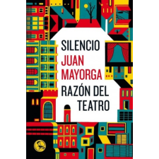  SILENCIO:RAZÓN DEL TEATRO – JUAN MAYORGA idegen nyelvű könyv