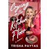 Simon &amp; Schuster Crying on the Kitchen Floor | Trisha Paytas