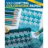 Sixth and Spring Books Vogue Knitting Colourwork Paper | Vogue Knitting Magazine