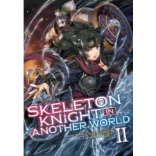 Skeleton Knight in Another World (Light Novel) Vol. 2 – Keg idegen nyelvű könyv