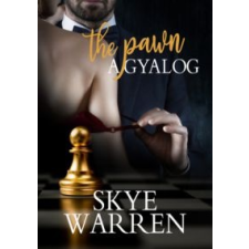 Skye Warren A gyalog - The Pawn irodalom