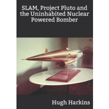 SLAM, Project Pluto and the Uninhabited Nuclear Bomber – Hugh Harkins idegen nyelvű könyv