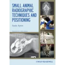 Small Animal Radiographic Techniques and Positioning – Susie Ayers idegen nyelvű könyv