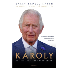 Smith, Sally Bedell Sally Bedell Smith - Károly - Hét évtized a trón árnyékában egyéb könyv