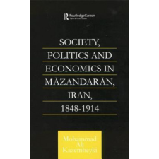  Society, Politics and Economics in Mazandaran, Iran 1848-1914 – KAZEMBEYKI idegen nyelvű könyv