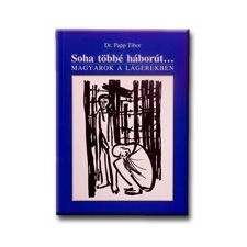  SOHA TÖBBÉ HÁBORÚT ... történelem