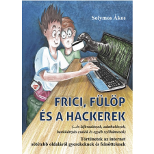 Solymos Ákos - Frici, Fülöp és a hackerek egyéb könyv