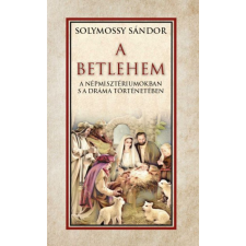 SOLYMOSSY SÁNDOR A Betlehem a népmisztériumokban s a dráma történetében (BK24-206358) társadalom- és humántudomány