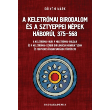 Sólyom Márk - A Keletrómai Birodalom és a sztyeppei népek háborúi, 375-568 egyéb könyv