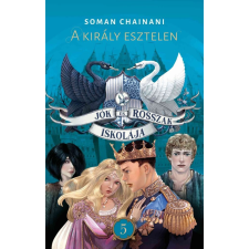 Soman Chainani - Jók és Rosszak Iskolája 5. - A király esztelen egyéb könyv