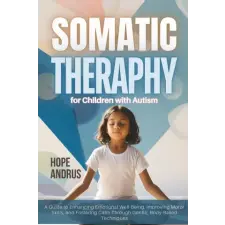  Somatic Therapy for Children with Autism – Dr. Hope Andrus (Puha kötésű) idegen nyelvű könyv