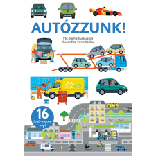 Sophie Dussaussois - Autózzunk! gyermek- és ifjúsági könyv