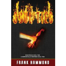  Soul Ties - Expanded: Righteous Soul Ties and Demonically-Inspired Soul Ties – Frank Hammond idegen nyelvű könyv