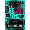 Sourcebooks Be My Brayshaw (Standard Edition) | BRANDY MEAGAN