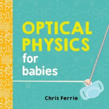 Sourcebooks Explore Optical Physics for Babies | Chris Ferrie idegen nyelvű könyv