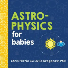 Sourcebooks, Inc Astrophysics for Babies | Chris Ferrie,Julia Kregenow egyéb könyv