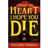Sourcebooks, Inc Cross My Heart, I Hope You Die | Mallory Arnold