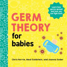 Sourcebooks, Inc Germ Theory for Babies | Neal Goldstein,Joanna Suder egyéb könyv