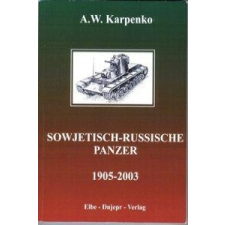  Sowjetisch-russische Panzer (1905-2003) – A. W. Karpenko idegen nyelvű könyv