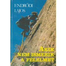 Sportpropaganda Akik nem ismerik a félelmet antikvárium - használt könyv