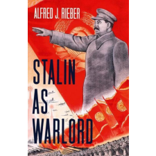  Stalin as Warlord – Alfred J. Rieber idegen nyelvű könyv