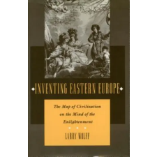 Stanford University Press Inventing Eastern Europe | Larry Wolff idegen nyelvű könyv