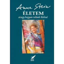Stein Anna - ÉLETEM avagy hogyan válunk (h)őssé egyéb könyv