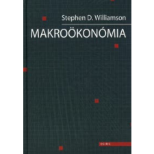 Stephen D. Williamson MAKROÖKONÓMIA gazdaság, üzlet