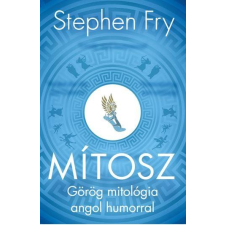 Stephen Fry FRY, STEPHEN - MÍTOSZ - GÖRÖG MITOLÓGIA ANGOL HUMORRAL irodalom