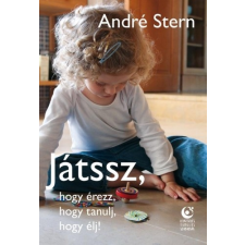 STERN, ANDRÉ JÁTSSZ, HOGY ÉREZZ, HOGY TANULJ, HOGY ÉLJ! életmód, egészség
