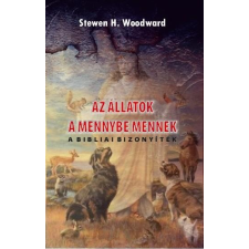 Stewen H. Woodward WOODWARD, STEWEN - AZ ÁLLATOK A MENNYBE MENNEK ezoterika