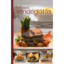 - STÍLUSOS VENDÉGLÁTÁS - TÖBB MINT 120 RECEPT - MENÜJAVASLAT - TÁLALÁSI ÉS TERÍTÉSI ÖTLETEK gasztronómia