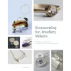  Stonesetting for Jewellery Makers: Techniques, Inspiration & Professional Advice for Stunning Results