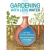 Storey Publishing LLC Gardening with Less Water | David A Bainbridge