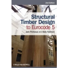  Structural Timber Design to Eurocode 5 – Jack Porteous,Abdy Kermani idegen nyelvű könyv
