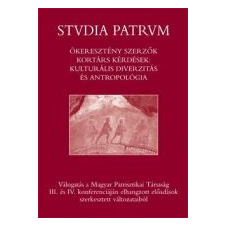  STUDIA PATRUM III. - ÓKERESZTÉNY SZERZŐK, KORTÁRS KÉRDÉSEK vallás