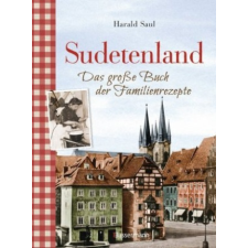  Sudetenland -Das große Buch der Familienrezepte – Harald Saul idegen nyelvű könyv