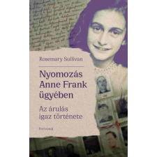 ﻿Sullivan Rosemary Rosemary Sullivan - Nyomozás Anne Frank ügyében egyéb könyv