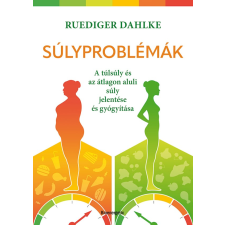  Súlyproblémák - A túlsúly és az átlagon aluli súly jelentése és gyógyítása egyéb könyv