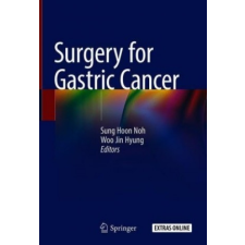 Surgery for Gastric Cancer – Sung Hoon Noh,Woo Jin Hyung idegen nyelvű könyv