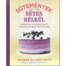  Sütemények sütés nélkül /Könnyen elkészíthető torték és más édességek egyéb könyv