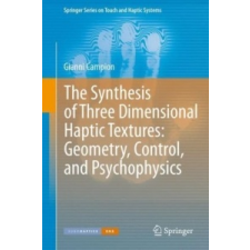 Synthesis of Three Dimensional Haptic Textures: Geometry, Control, and Psychophysics – Gianni Campion idegen nyelvű könyv