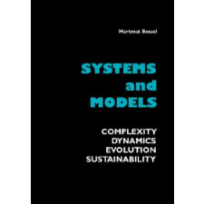  Systems and Models. Complexity, Dynamics, Evolution, Sustainability – Hartmut,Bossel idegen nyelvű könyv