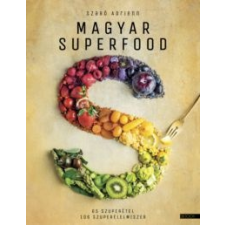 Szabó Adrienn Magyar superfood gasztronómia