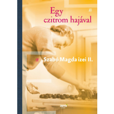 Szabó Magda SZABÓ MAGDA - EGY CZITROM HAJÁVAL - SZABÓ MAGDA ÍZEI II. irodalom